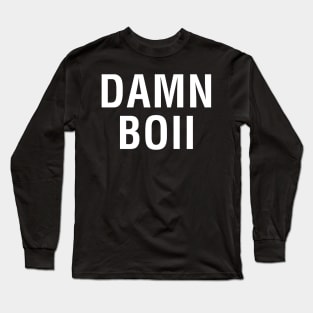 Damn Boii Long Sleeve T-Shirt